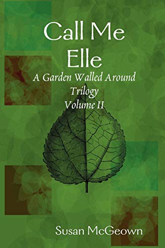 Stock image for Call Me Elle (A Garden Walled Around Trilogy) for sale by Lucky's Textbooks