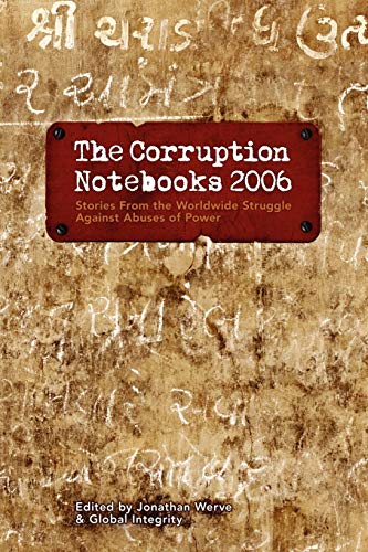 Stock image for The Corruption Notebooks 2006: Stories from the Worldwide Struggle Against Abuses of Power for sale by Lucky's Textbooks