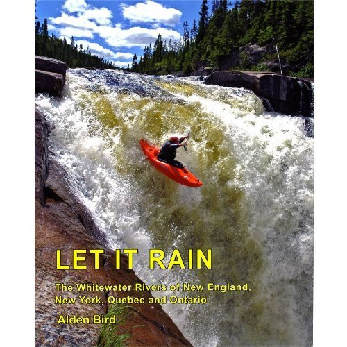 9780615154077: Let It Rain: The Whitewater Rivers of New England, New York, Quebecand Ontario