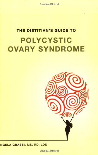 The Dietitian's Guide to Polycystic Ovary Syndrome (9780615154565) by Angela Grassi; MS; RD