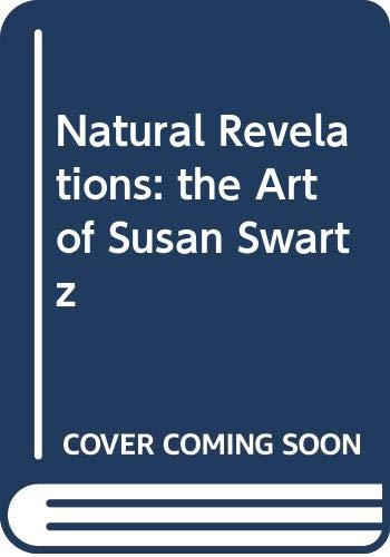 Stock image for Natural Revelations: the Art of Susan Swartz for sale by BookResQ.