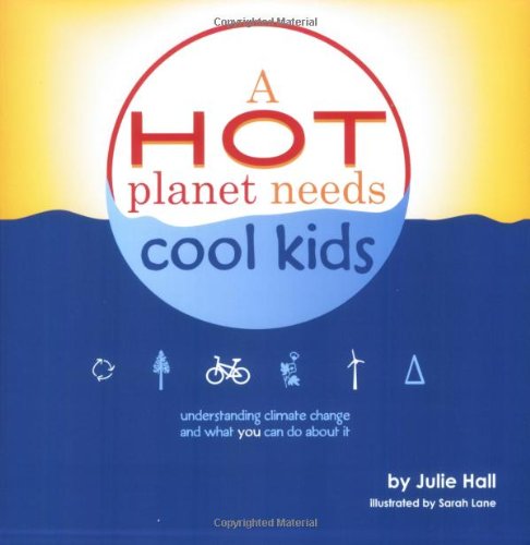 Beispielbild fr A Hot Planet Needs Cool Kids : Understanding Climate Change and What You can do About it zum Verkauf von Better World Books