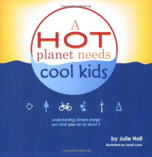 Stock image for A Hot Planet Needs Cool Kids : Understanding Climate Change and What You can do About it for sale by Better World Books