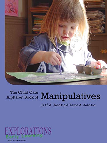 The Child Care Alphabet Book of Manipulatives (9780615157191) by Johnson, Tasha A; Johnson, Jeff A