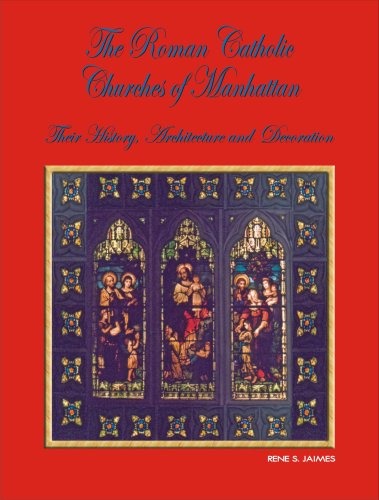 Stock image for The Roman Catholic Churches of Manhattan: Their History, Architecture and Decoration for sale by ThriftBooks-Dallas