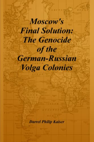 Imagen de archivo de Moscow's Final Solution: The Genocide of the German-Russian Volga Colonies: The Genocide of the German-Russian Volga Colonies a la venta por Lucky's Textbooks