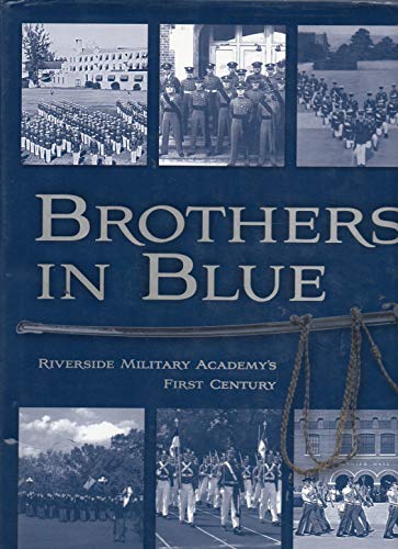 Brothers In Blue Riverside Military Academy S First Century Abebooks Riverside Military Academy