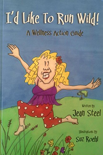 9780615158266: I'd Like to Run Wild! (A Wellness Action Guide)