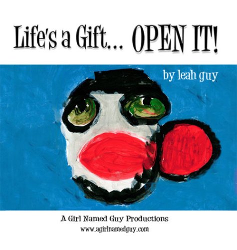9780615159683: Life's a Gift...OPEN IT! [Gebundene Ausgabe] by Leah Guy