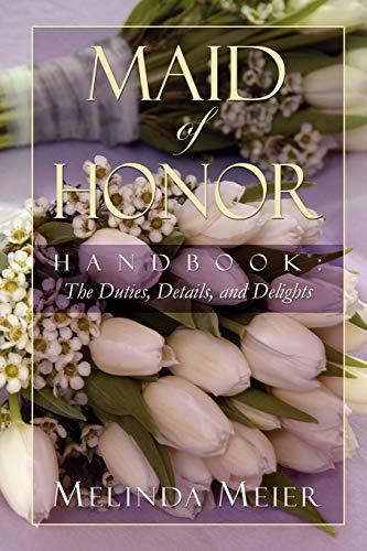 Stock image for Maid of Honor Handbook: Duties, Details, and Delights for sale by ThriftBooks-Dallas