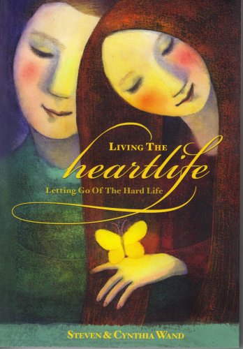 Stock image for Living the HeartLife. Letting Go Of The Hard Life for sale by SecondSale