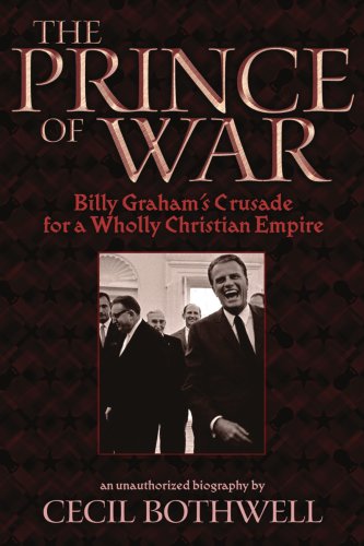 Beispielbild fr The Prince of War: Billy Graham's Crusade for a Wholly Christian Empire zum Verkauf von books4u31