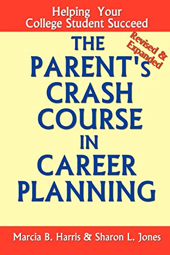 Beispielbild fr The Parent's Crash Course in Career Planning: Helping Your College Student Succeed: Helping Your College Student Succeed zum Verkauf von Lucky's Textbooks