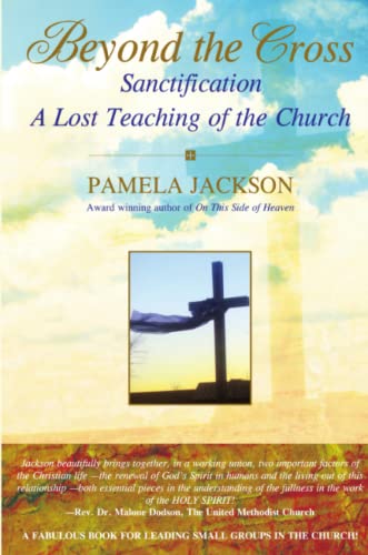 Imagen de archivo de Beyond the Cross, Sanctification, A Lost Teaching of the Church a la venta por PBShop.store US