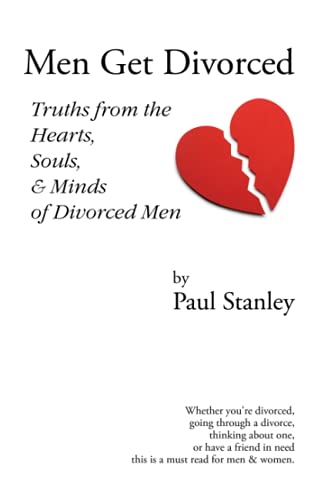 Men Get Divorced: Truths from the Hearts, Souls & Minds of Divorced Men (9780615164502) by Stanley, Paul