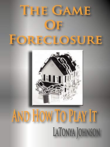 The Game of Foreclosure and How to Play It (9780615164991) by Johnson, L.