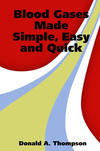 Stock image for Blood Gases Made Simple, Easy and Quick for sale by Books Unplugged