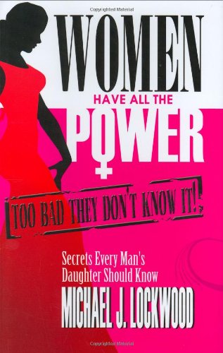 Beispielbild fr Women Have All The Power. Too Bad They Don't Know It. zum Verkauf von HPB-Movies