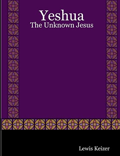 Imagen de archivo de Yeshua: The Unknown Jesus a la venta por HPB-Red
