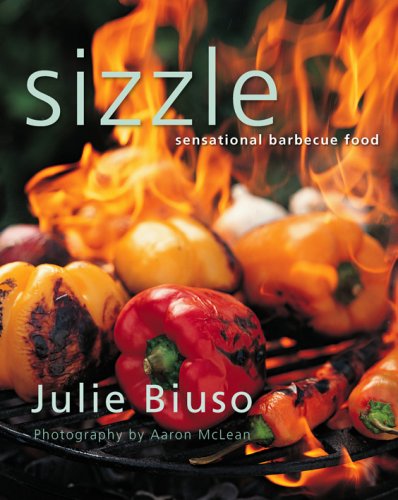 Beispielbild fr Sizzle: Sensational Barbecue Food by Julie Biuso (2008-03-31) zum Verkauf von Cronus Books