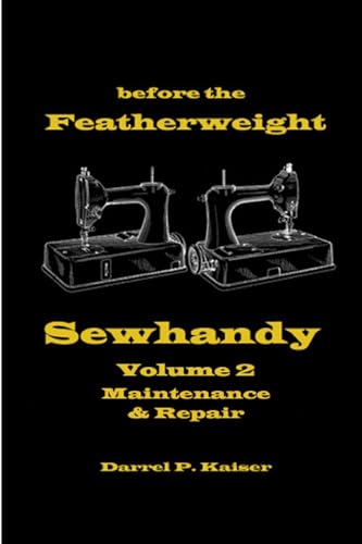 9780615169675: before the Featherweight - Sewhandy Volume 2 Maintenance & Repair
