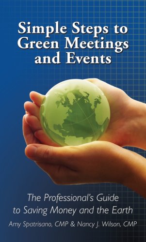 Imagen de archivo de Simple Steps to Green Meetings and Events: The Professional's Guide to Saving Money and the Earth a la venta por Better World Books