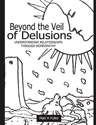 Beispielbild fr Beyond the Veil of Delusions, Understanding Relationships Through Homeopathy zum Verkauf von Better World Books: West