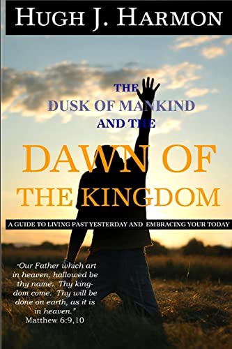 Stock image for The Dusk of Mankind and the Dawn of the Kingdom for sale by Lucky's Textbooks