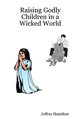 Beispielbild fr Raising Godly Children in a Wicked World zum Verkauf von PBShop.store US