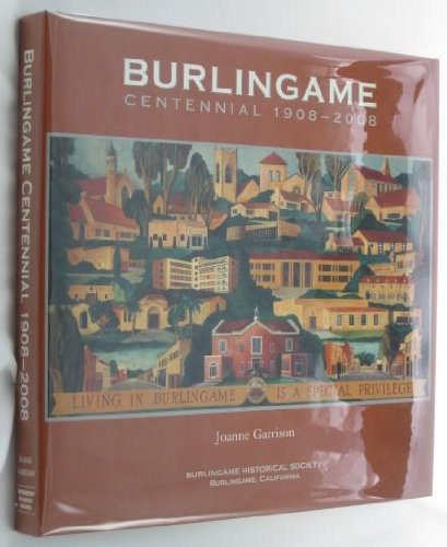 Stock image for Burlingame: Centennial 1908-2008 for sale by thebookforest.com