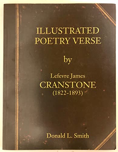 Illustrated Poetry Verse by Lefevre James Cranstone (1822-1893) (9780615179469) by Smith, Donald L.