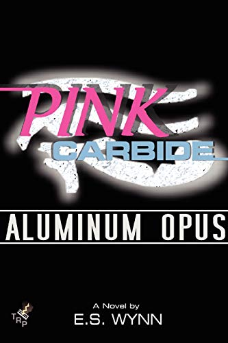 Imagen de archivo de Pink Carbide: Aluminum Opus a la venta por Irish Booksellers