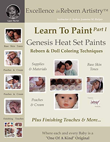 9780615180731: Learn to Paint: Genesis Heat Set Paints Coloring Techniques - Peaches & Cream Reborns & Doll Making Kits - Excellence in Reborn Artistryt Series