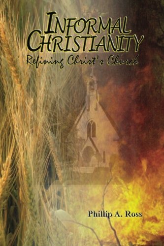 9780615180786: Informal Christianity: Refining Christ's Church: Volume 1