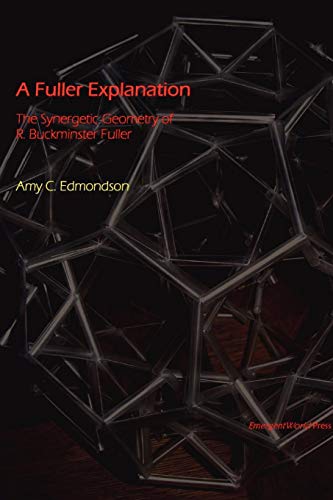 Stock image for A Fuller Explanation: The Synergetic Geometry of R Buckminster Fuller for sale by Kona Bay Books