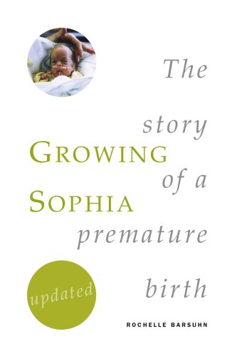 Stock image for Growing Sophia: The Story of a Premature Birth for sale by HPB Inc.