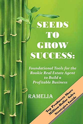 Stock image for Seeds To Grow Success: Foundational Tools for the Rookie Real Estate Agent to Build a Profitable Business for sale by HPB-Diamond