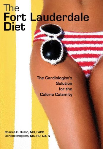 Stock image for The Fort Lauderdale Diet, the Cardiologist's Solution for the Calorie Calamity for sale by ThriftBooks-Atlanta