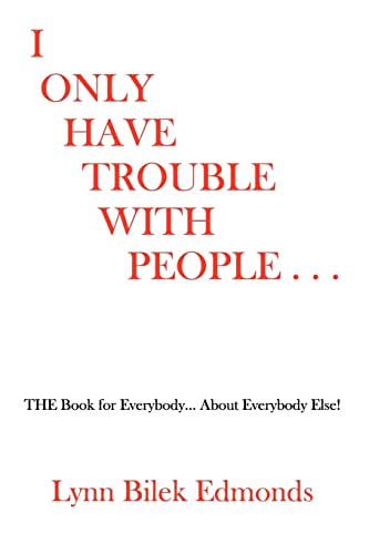 Stock image for I Only Have Trouble With People.: The Book for Everybody. about Everybody Else! for sale by THE SAINT BOOKSTORE