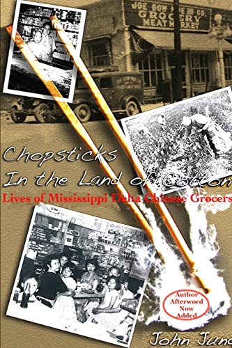 Beispielbild fr Chopsticks in the Land of Cotton : Lives of Mississippi Delta Chinese Grocers zum Verkauf von Better World Books