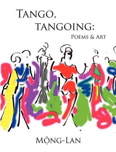 Beispielbild fr Tango, Tangoing: Poems & Art zum Verkauf von Books From California