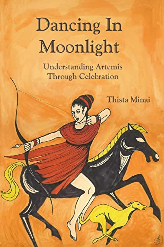 Stock image for Dancing In Moonlight: Understanding Artemis Through Celebration for sale by ThriftBooks-Dallas