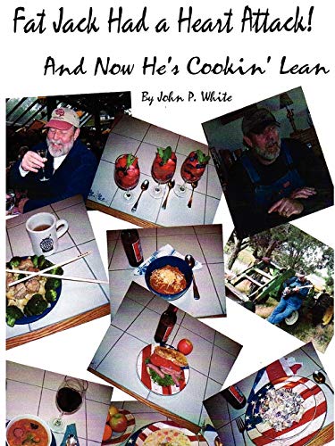 Fat Jack Had a Heart Attack and Now He's Cookin' Lean! (9780615189710) by White PH D, Dr John