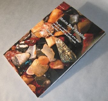 Stock image for Modern Rock Tumbling (The only complete and up-to-date guide to tumble polishing rocks and stones) for sale by Ergodebooks