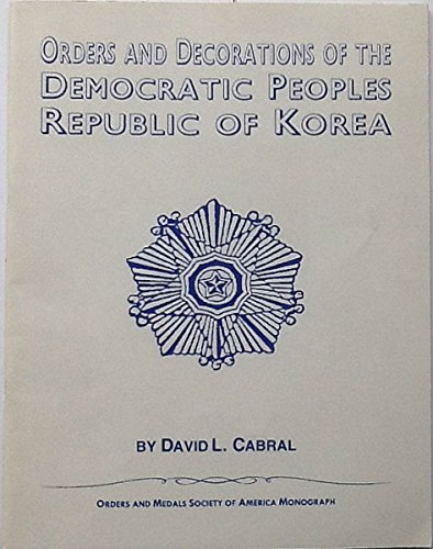 Imagen de archivo de Orders, Decorations, and Medals of the Democratic People's Republic of Korea [North Korea] (Autographed) a la venta por DBookmahn's Used and Rare Military Books