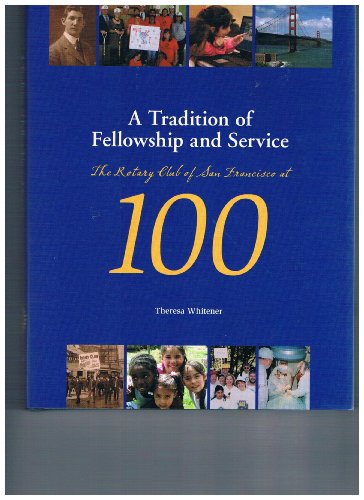 Imagen de archivo de A Tradition of Fellowship and Service: The Rotary Club of San Francisco At 100 (2008) a la venta por Better World Books: West