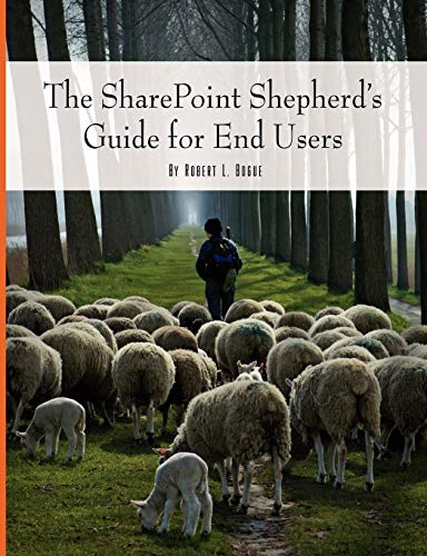 The SharePoint Shepherd's Guide for End Users (9780615194493) by Bogue, Robert