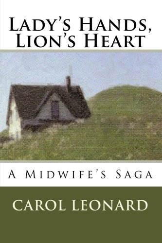 Beispielbild fr Ladys Hands, Lions Heart: A Midwifes Saga zum Verkauf von Goodwill of Colorado