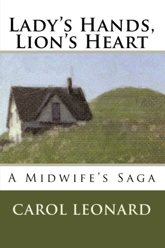 Stock image for Ladys Hands, Lions Heart: A Midwifes Saga for sale by Goodwill of Colorado