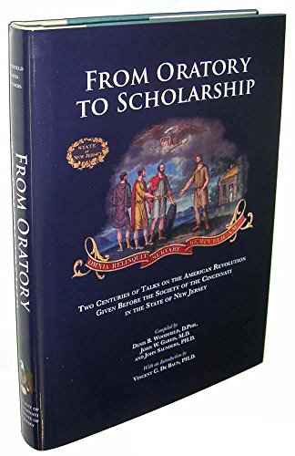 9780615196374: From Oratory to Scholarship: Two Centuries of Talks on the American Revolution Given Before the Society of the Cincinnati in the State of New Jerse: ... of the Cincinnati in the State of New Jersey